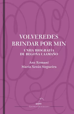 VOLVEREDES BRINDAR POR MIN. UNHA BIOGRAFIA DE BEGOÑA CAAMAÑO