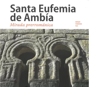 SANTA EUFEMIA DE AMBIA. MIRADA PRERROMANICA