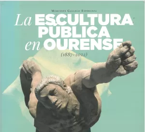 ESCULTURA PUBLICA EN OURENSE, A (1887-2022)