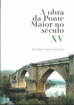 OBRA DA PONTE MAIOR NO SECULO XV, A
