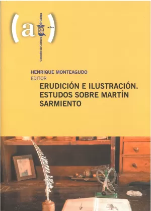 ERUDICION E ILUSTRACION. ESTUDOS SOBRE MARTIN SARMIENTO
