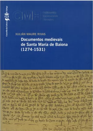 DOCUMENTOS MEDIEVAIS DE SANTA MARIA DE BAIONA (1274-1531)