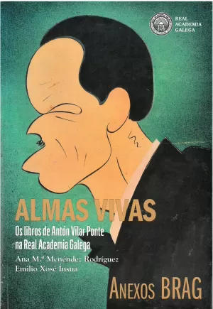 ALMAS VIVAS. OS LIBROS DE ANTON VILAR PONTE NA REAL ACADEMIA GALEGA