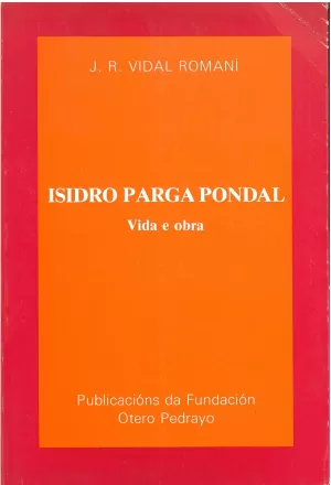 VIDA E OBRA DE ISIDRO PARGA PONDAL