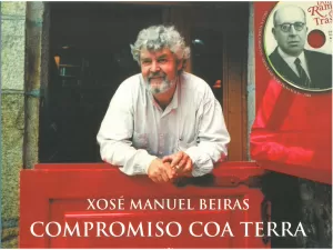 XOSE MANUEL BEIRAS. COMPROMISO COA TERRA