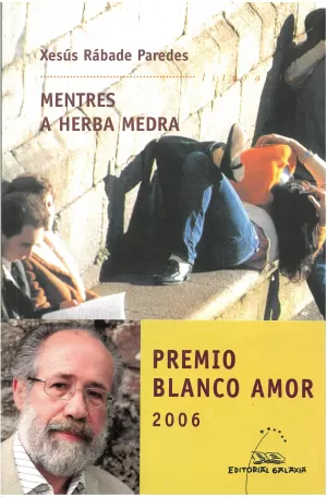 MENTRES A HERBA MEDRA. PREMIO BLANCO AMOR 2006