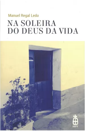 NA SOLEIRA DO DEUS DA VIDA. PREGARIAS E MATERIAIS