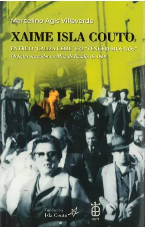 XAIME ISLA COUTO. ENTRE O GALIZA CEIBE E O VENCEREMOS NOS. OS FEITOS