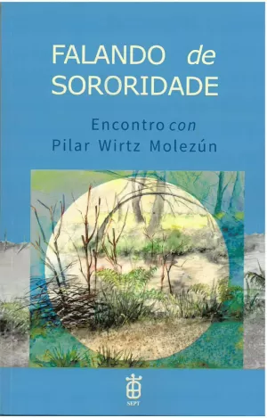 FALANDO DE SORORIDADE. ENCONTRO CON PILAR WIRTZ MOLEZUN