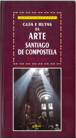 GUIA E RUTAS DA ARTE SANTIAGO DE COMPOSTELA II