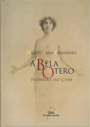 BELA OTERO PIONEIRA DO CINE, A
