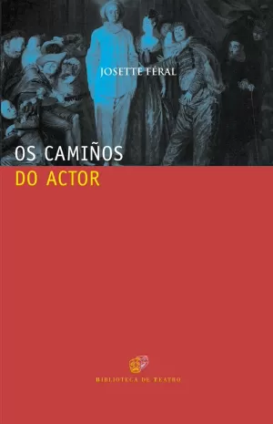 CAMIÑOS DO ACTOR, OS. FORMAR PARA ACTUAR