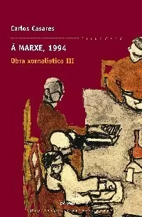 A MARXE, 1994 OBRA XORNALISTICA III (BCC)