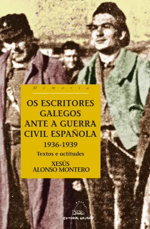 ESCRITORES GALEGOS ANTE A GUERRA CIVIL ESPAÑOLA 1936-1939,OS