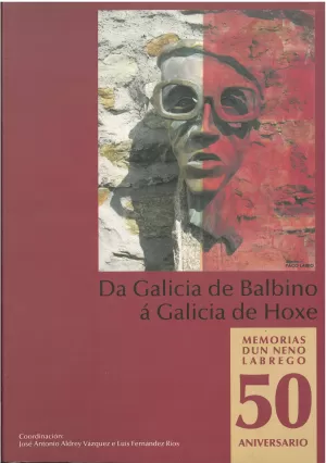 DA GALICIA DE BALBINO A GALICIA DE HOXE(50 ANIVERSARIO MEMOR