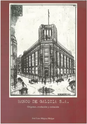 BANCO DE GALICIA, S.A. ORIGENES, EVOLUCION Y EXTINCION