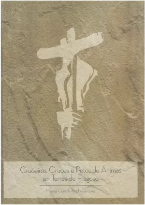 CRUCEIROS, CRUCES E PETOS DE ANIMAS EN TERRAS DE FRAGOSO