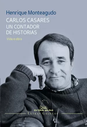 CARLOS CASARES.UN CONTADOR DE HISTORIAS.VIDA E OBRA
