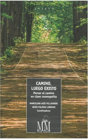 CAMINO,LUEGO EXISTO. PENSAR EL CAMINO EN CLAVE COSMOPOLITA
