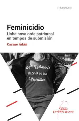 FEMINICIDIO. UNHA NOVA ORDE PATRIARCAL EN TEMPOS DE SUBMISI