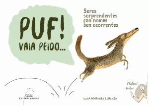 PUF! VAIA PEIDO. SERES SORPRENDENTES CON NOMES BEN OCORRENTES