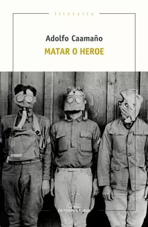 MATAR O HEROE(1º PREMIO NOVELA VILAR PONTE CONCELLO VIVEIRO