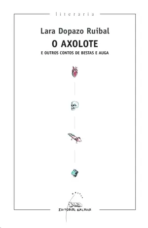 AXOLOTE E OUTROS CONTOS DE BESTAS E AUGA, O(IV P.ILLA NOVA