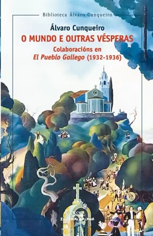 MUNDO E OUTRAS VESPERAS, O. COLABORACIONS EN EL PUEBLO GALLEGO (1932-1936)