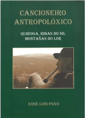 CANCIONEIRO ANTROPOLOXICO (QUIROGA,R. DE SIL, MONT. LOR