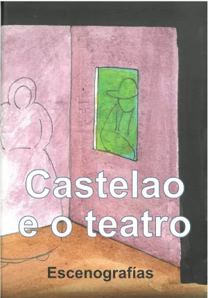 CASTELAO E O TEATRO. ESCENOGRAFIAS