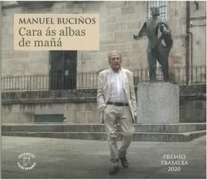 MANUEL BUCIÑOS. CARA AS ALBAS DE MAÑA (PREMIO TRASALBA 2020)