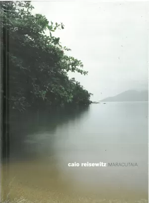 CAIO REISEWITZ. MARACUTAIA