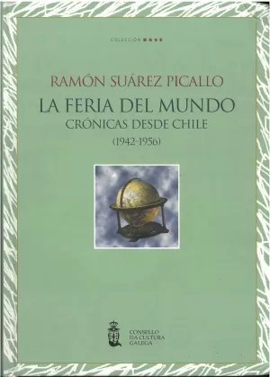 FERIA DEL MUNDO, LA. CRONICAS DESDE CHILE 1942-1956