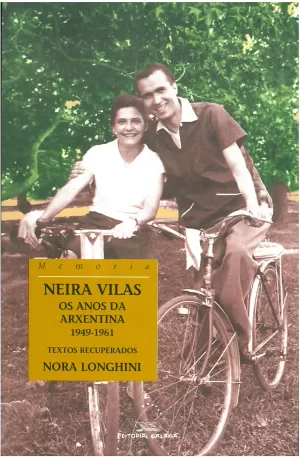 NEIRA VILAS, OS ANOS DA ARXENTINA 1949-1961. TEXTOS RECUPERA