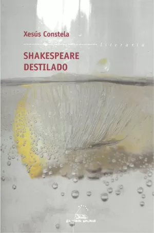 SHAKESPEARE DESTILADO (PREMIO GARCIA BARROS 2008)