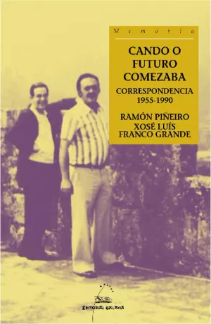CANDO O FUTURO COMEZABA. CORRESPONDENCIA 1955-1990