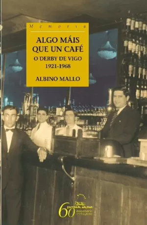 ALGO MAIS QUE UN CAFE. O DERBY DE VIGO (1921-1968)