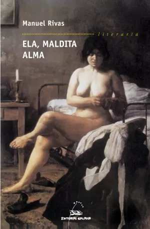 ELA, MALDITA ALMA (CON DOUS CONTOS INEDITOS)