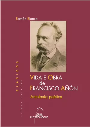 VIDA E OBRA DE FRANCISCO AÑON. ANTOLOXIA POETICA