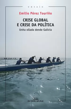 CRISE GLOBAL E CRISE DA POLITICA. UNHA OLLADA DENDE GALICIA