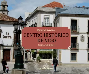 CENTRO HISTORICO DE VIGO. GUIA VISUAL
