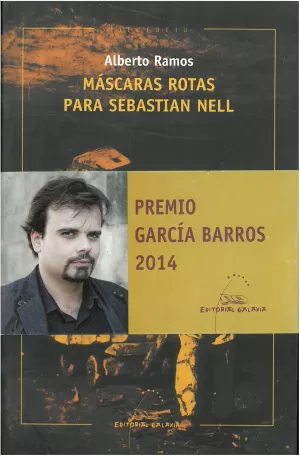 MASCARAS ROTAS PARA SEBASTIAN NELL (PREMIO G.BARROS 2014)